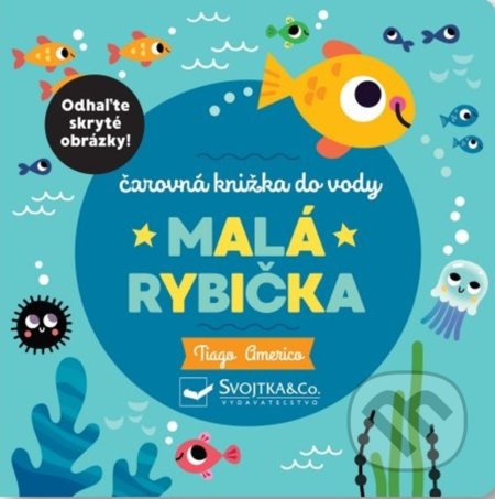 Kniha: Malá rybička (Tiago Americo). Svojtka&Co., 2022 Kniha: Malá rybička (Tiago Americo). Svojtka&Co., 2022