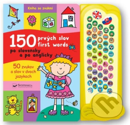 Kniha: 150 prvých slov v slovenčine a angličtine (Svojtka&Co.). Svojtka&Co., 2022 Kniha: 150 prvých slov v slovenčine a angličtine (Svojtka&Co.). Svojtka&Co., 2022