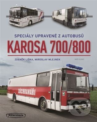 Karosa 700/800 - Zdeněk Liška, Miroslav Mlejnek, Naše vojsko CZ, 2021