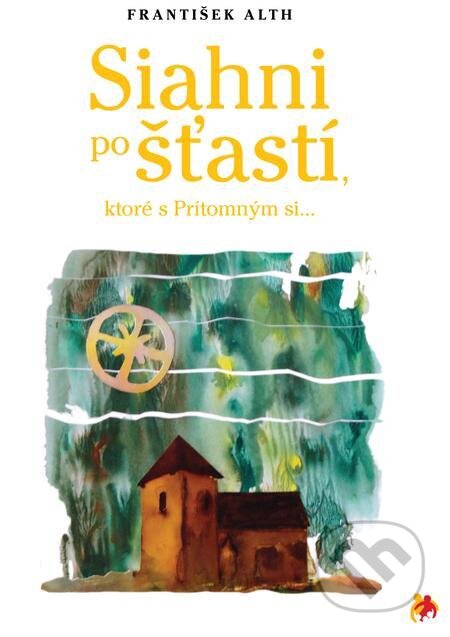 E-kniha: Siahni po šťastí (František Alth). Zaostri na rodinu E-kniha: Siahni po šťastí (František Alth). Zaostri na rodinu