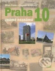 Kniha: Praha 10 známá neznámá (MILPO MEDIA s.r.o.). MILPO MEDIA s.r.o., 2021 Kniha: Praha 10 známá neznámá (MILPO MEDIA s.r.o.). MILPO MEDIA s.r.o., 2021