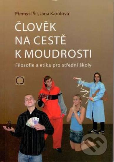 Kniha: Člověk na cestě k moudrosti (Jana Karolová a Přemysl Šil). Olomouc, 2021 Kniha: Člověk na cestě k moudrosti (Jana Karolová a Přemysl Šil). Olomouc, 2021