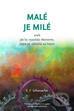 Kniha: Malé je milé (E.F. Schumacher). Kořeny, 2021 Kniha: Malé je milé (E.F. Schumacher). Kořeny, 2021