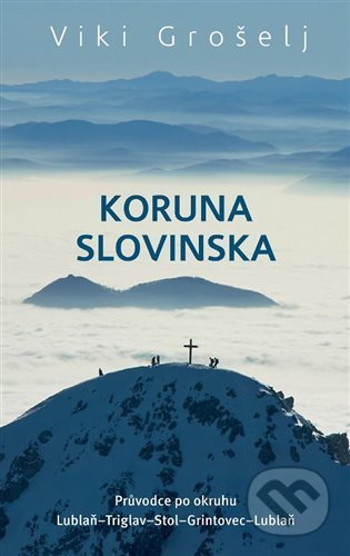 Kniha: Koruna Slovinska (Viki Grošelj). Alpy Praha, 2021 Kniha: Koruna Slovinska (Viki Grošelj). Alpy Praha, 2021