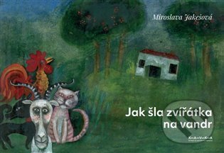 Kniha: Jak šla zvířátka na vandr (Miroslava Jakešová). Kavka, 2021 Kniha: Jak šla zvířátka na vandr (Miroslava Jakešová). Kavka, 2021