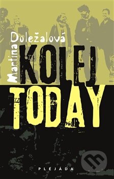 Kniha: Kolej Today (Martina Doležalová). Plejáda, 2012 Kniha: Kolej Today (Martina Doležalová). Plejáda, 2012