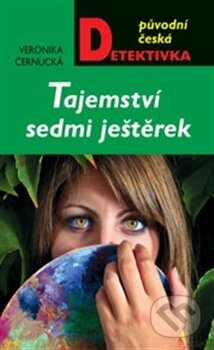 Kniha: Tajemství sedmi ještěrek (Veronika Černucká). Moba, 2012 Kniha: Tajemství sedmi ještěrek (Veronika Černucká). Moba, 2012