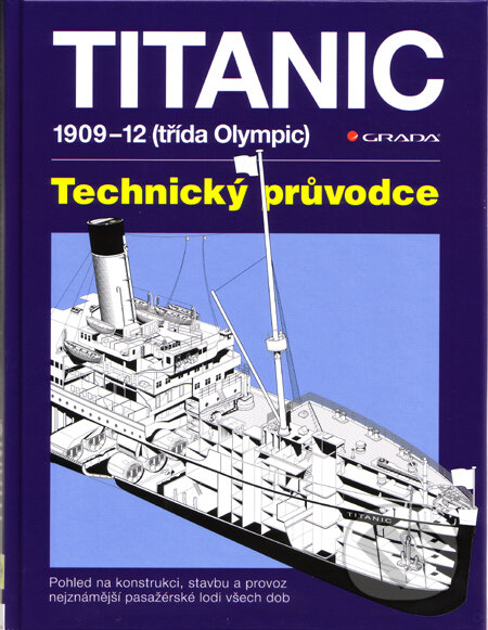 Kniha: Titanic: 1909-12 (třída Olympic) (Richard de Kerbrech a David Hutchings). Grada, 2012 Kniha: Titanic: 1909-12 (třída Olympic) (Richard de Kerbrech a David Hutchings). Grada, 2012