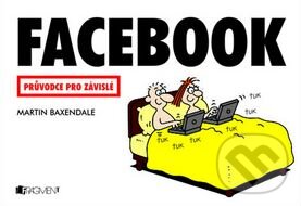 Kniha: Facebook (Martin Baxendale). Nakladatelství Fragment, 2012 Kniha: Facebook (Martin Baxendale). Nakladatelství Fragment, 2012