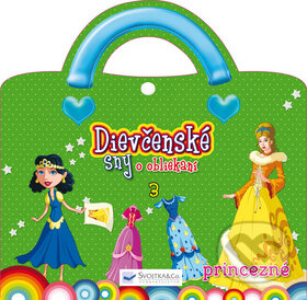 Kniha: Dievčenské sny o obliekaní - Princezné (Svojtka&Co.). Svojtka&Co., 2012 Kniha: Dievčenské sny o obliekaní - Princezné (Svojtka&Co.). Svojtka&Co., 2012