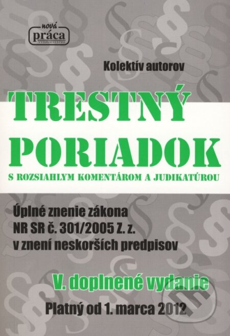 Trestný poriadok s rozsiahlym komentárom a judikatúrou, Nová Práca, 2012