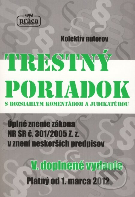Kniha: Trestný poriadok s rozsiahlym komentárom a judikatúrou (Nová Práca). Nová Práca, 2012 Kniha: Trestný poriadok s rozsiahlym komentárom a judikatúrou (Nová Práca). Nová Práca, 2012