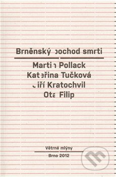 Kniha: Brněnský pochod smrti (Kateřina Tučková, Martin Pollack a Ota Filip). Větrné mlýny, 2012 Kniha: Brněnský pochod smrti (Kateřina Tučková, Martin Pollack a Ota Filip). Větrné mlýny, 2012