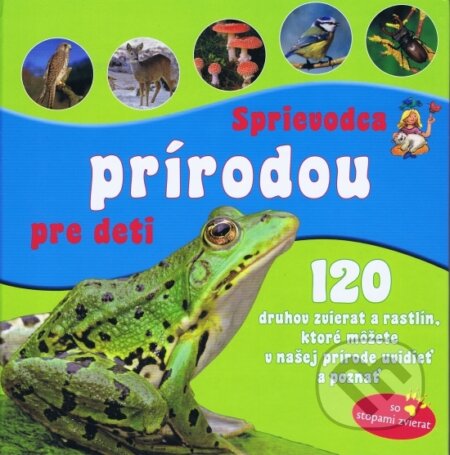 Kniha: Sprievodca prírodou pre deti (Svojtka&Co.). Svojtka&Co., 2011 Kniha: Sprievodca prírodou pre deti (Svojtka&Co.). Svojtka&Co., 2011