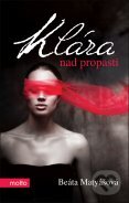 Kniha: Klára nad propastí (Beáta Matyášová). Motto, 2012 Kniha: Klára nad propastí (Beáta Matyášová). Motto, 2012
