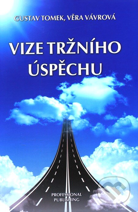 Kniha: Vize tržního úspěchu (Gustav Tomek a Věra Vávrová). Professional Publishing, 2012 Kniha: Vize tržního úspěchu (Gustav Tomek a Věra Vávrová). Professional Publishing, 2012