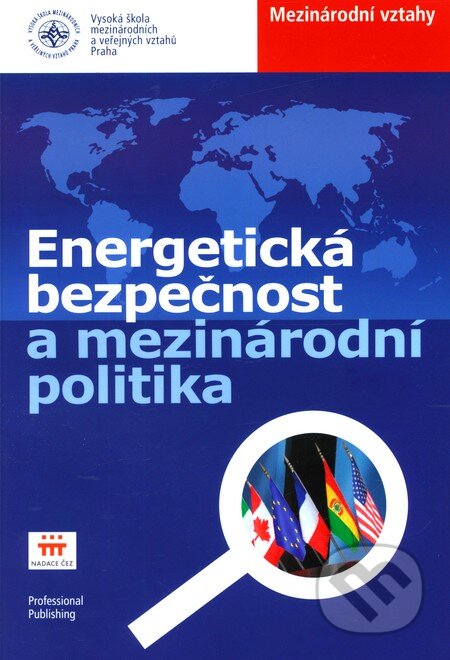 Kniha: Energetická bezpečnost a mezinárodní politika (Professional Publishing). Professional Publishing, 2011 Kniha: Energetická bezpečnost a mezinárodní politika (Professional Publishing). Professional Publishing, 2011