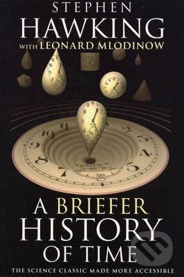 Kniha: A Briefer History of Time (Leonard Mlodinow a Stephen Hawking). Bantam Press, 2008 Kniha: A Briefer History of Time (Leonard Mlodinow a Stephen Hawking). Bantam Press, 2008
