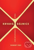 Kniha: Krvavá dálnice (Robert Frei). XYZ, 2012 Kniha: Krvavá dálnice (Robert Frei). XYZ, 2012