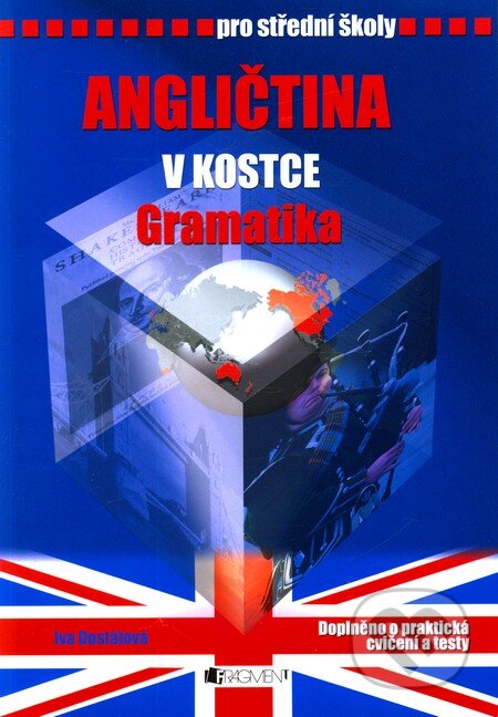 Kniha: Angličtina v kostce - gramatika (Iva Dostálová). Nakladatelství Fragment, 2007 Kniha: Angličtina v kostce - gramatika (Iva Dostálová). Nakladatelství Fragment, 2007