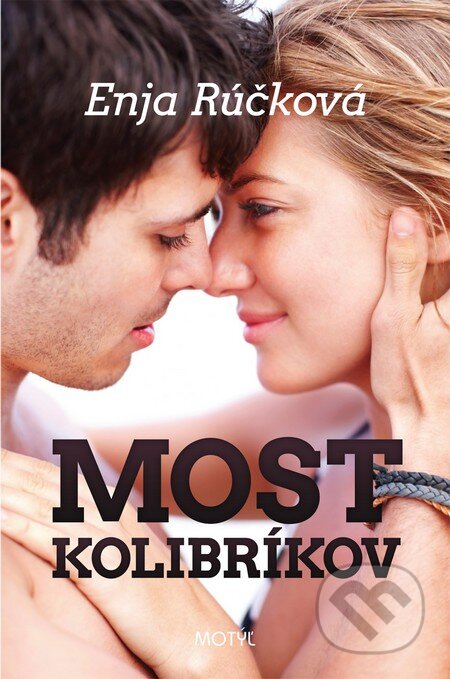 Kniha: Most kolibríkov (Enja Rúčková). Motýľ, 2012 Kniha: Most kolibríkov (Enja Rúčková). Motýľ, 2012