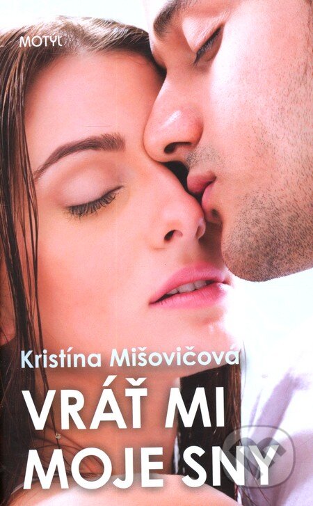 Kniha: Vráť mi moje sny (Kristína Mišovičová). Motýľ, 2012 Kniha: Vráť mi moje sny (Kristína Mišovičová). Motýľ, 2012