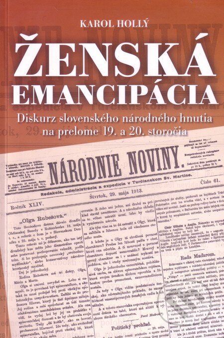 Kniha: Ženská emancipácia (Karol Hollý). Historický ústav SAV, 2011 Kniha: Ženská emancipácia (Karol Hollý). Historický ústav SAV, 2011