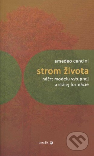 Kniha: Strom života (Amedeo Cencini). Serafín, 2012 Kniha: Strom života (Amedeo Cencini). Serafín, 2012