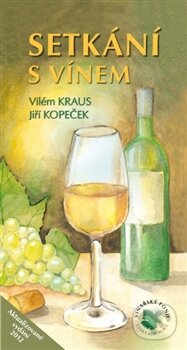Kniha: Setkání s vínem (Jiří Kopeček a Vilém Kraus). Radix, 2012 Kniha: Setkání s vínem (Jiří Kopeček a Vilém Kraus). Radix, 2012