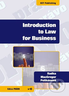 Kniha: Introduction to Law for Business (Radka MacGregor Pelikánová). Key publishing, 2012 Kniha: Introduction to Law for Business (Radka MacGregor Pelikánová). Key publishing, 2012