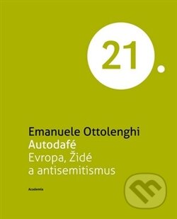 Kniha: Autodafé Evropa (Emanuele Ottolenghi). Academia, 2012 Kniha: Autodafé Evropa (Emanuele Ottolenghi). Academia, 2012