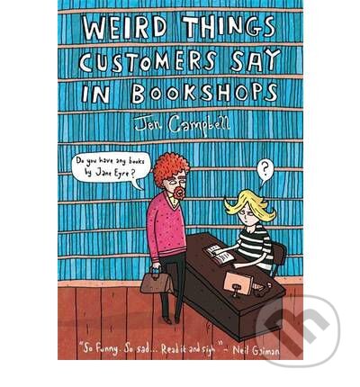 Kniha: Weird Things Customers Say in Bookshops (Jen Campbell). Constable, 2012 Kniha: Weird Things Customers Say in Bookshops (Jen Campbell). Constable, 2012