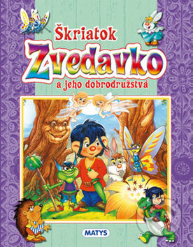 Kniha: Škriatok zvedavko a jeho dobrodružstvá (Matys). Matys, 2012 Kniha: Škriatok zvedavko a jeho dobrodružstvá (Matys). Matys, 2012