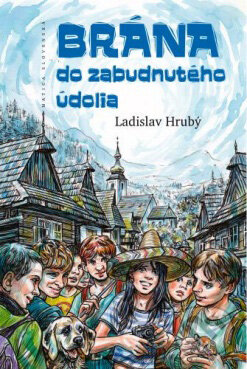 Kniha: Brána do zabudnutého údolia (Ladislav Hrubý). Matica slovenská, 2012 Kniha: Brána do zabudnutého údolia (Ladislav Hrubý). Matica slovenská, 2012