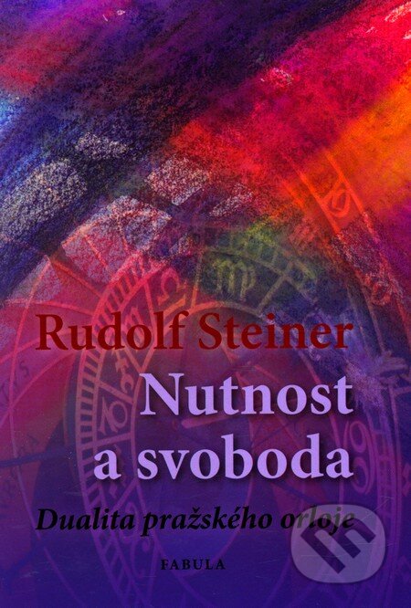 Kniha: Nutnost a svoboda (Rudolf Steiner). Fabula, 2012 Kniha: Nutnost a svoboda (Rudolf Steiner). Fabula, 2012