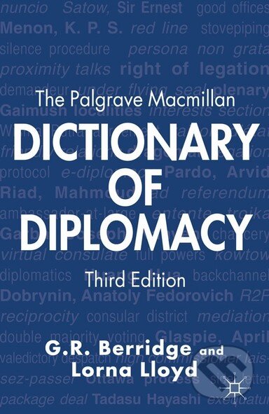 Kniha: The Palgrave Macmillan Dictionary of Diplomacy (G.R. Berridge a Lorna Lloyd). Palgrave, 2012 Kniha: The Palgrave Macmillan Dictionary of Diplomacy (G.R. Berridge a Lorna Lloyd). Palgrave, 2012
