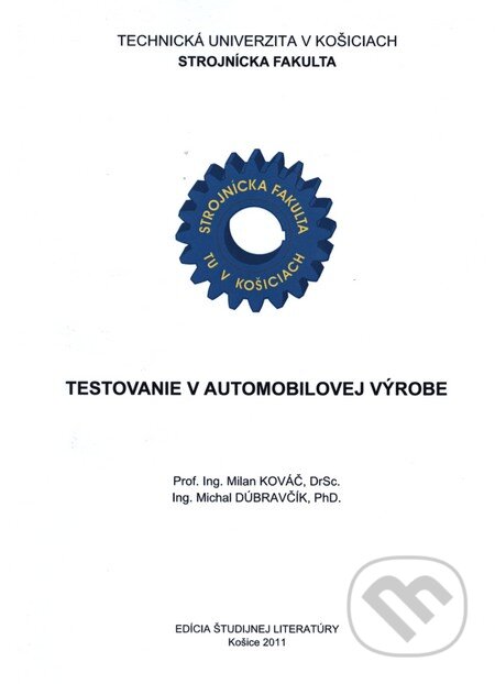 Kniha: Testovanie v automobilovej výrobe (Milan Kováč). Technická univerzita v Košiciach, 2011 Kniha: Testovanie v automobilovej výrobe (Milan Kováč). Technická univerzita v Košiciach, 2011