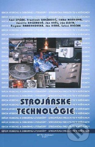 Kniha: Strojárske technológie (Emil Spišák a kolektív). Technická univerzita v Košiciach, 2011 Kniha: Strojárske technológie (Emil Spišák a kolektív). Technická univerzita v Košiciach, 2011