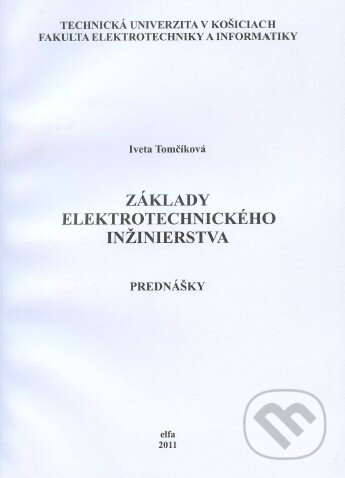 Kniha: Základy elektrotechnického inžinierstva (Iveta Tomčíková). Technická univerzita v Košiciach, 2011 Kniha: Základy elektrotechnického inžinierstva (Iveta Tomčíková). Technická univerzita v Košiciach, 2011