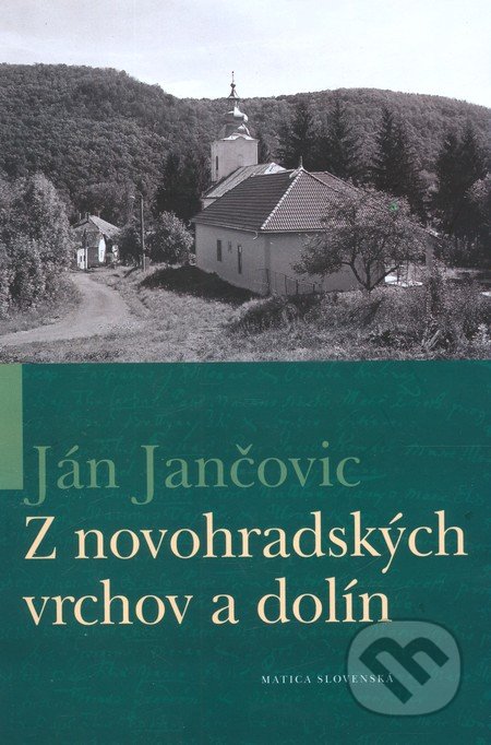 Z novohradských vrchov a dolín - Ján Jančovic, Matica slovenská, 2012