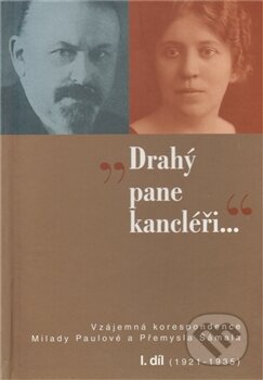 Kniha: Drahý pane kancléři… I. (Daniela Brádlerová a Jan Hálek). Masarykův ústav AV ČR, 2012 Kniha: Drahý pane kancléři… I. (Daniela Brádlerová a Jan Hálek). Masarykův ústav AV ČR, 2012