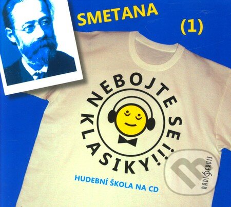 Nebojte se klasiky! (1) - Bedřich Smetana (Bedřich Smetana). Radioservis, 2012 Nebojte se klasiky! (1) - Bedřich Smetana (Bedřich Smetana). Radioservis, 2012