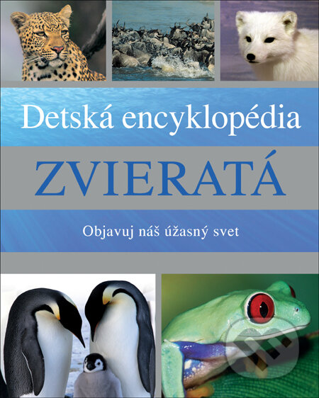 Kniha: Detská encyklopédia - Zvieratá (Slovart). Slovart, 2012 Kniha: Detská encyklopédia - Zvieratá (Slovart). Slovart, 2012