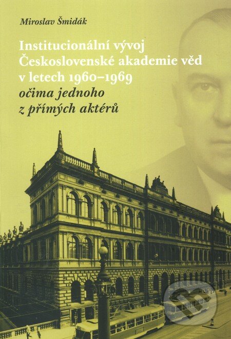 Kniha: Institucionální vývoj Československé akademie věd v letech 1960 - 1969 očima jednoho z přímých aktérů (Miroslav Šmidá). Masarykův ústav AV ČR, 2012 Kniha: Institucionální vývoj Československé akademie věd v letech 1960 - 1969 očima jednoho z přímých aktérů (Miroslav Šmidá). Masarykův ústav AV ČR, 2012