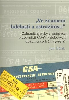 Kniha: "Ve znamení bdělosti a ostražitosti" (Jan Hálek). Masarykův ústav AV ČR, 2012 Kniha: "Ve znamení bdělosti a ostražitosti" (Jan Hálek). Masarykův ústav AV ČR, 2012