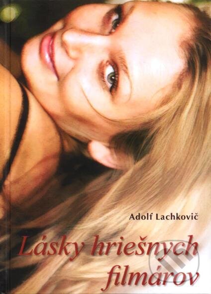 Kniha: Lásky hriešnych filmárov (Adolf Lachkovič). CCW Kniha: Lásky hriešnych filmárov (Adolf Lachkovič). CCW