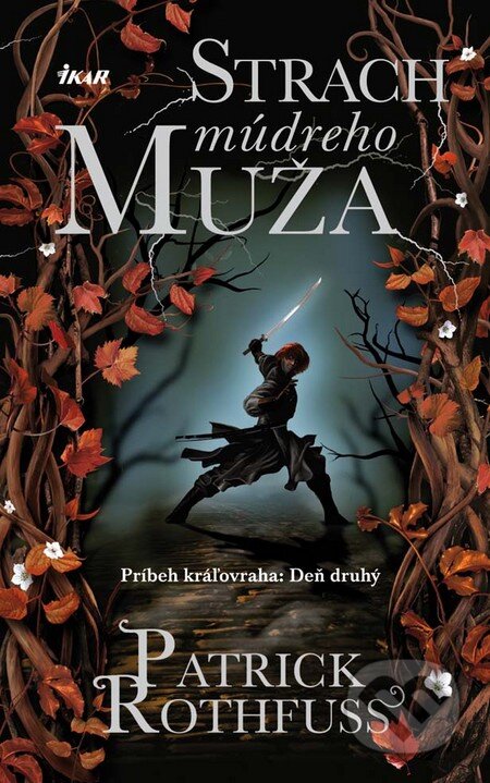 Kniha: Strach múdreho muža (Patrick Rothfuss). Ikar, 2012 Kniha: Strach múdreho muža (Patrick Rothfuss). Ikar, 2012
