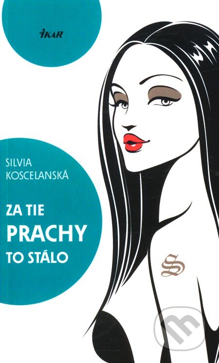 Kniha: Za tie prachy to stálo (Silvia Koscelanská). Ikar, 2012 Kniha: Za tie prachy to stálo (Silvia Koscelanská). Ikar, 2012