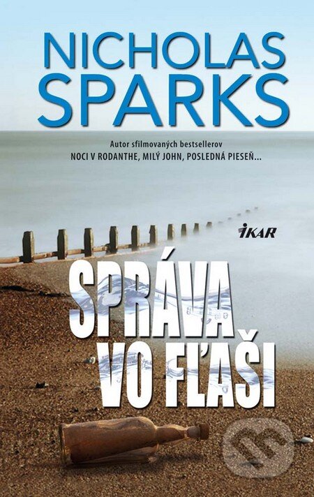 Kniha: Správa vo fľaši (Nicholas Sparks). Ikar, 2012 Kniha: Správa vo fľaši (Nicholas Sparks). Ikar, 2012
