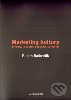 Kniha: Marketing kultury (Radim Bačuvčík). Nakladatelství VeRBum, 2012 Kniha: Marketing kultury (Radim Bačuvčík). Nakladatelství VeRBum, 2012
